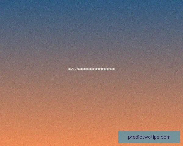 聚焦2026世界杯参赛球队格局变化与各洲劲旅晋级前景全景解析